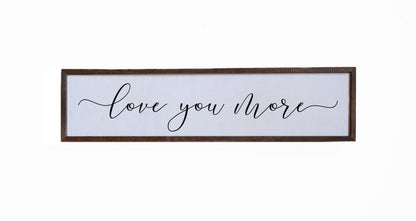 Love You More | Farmhouse Wooden Sign