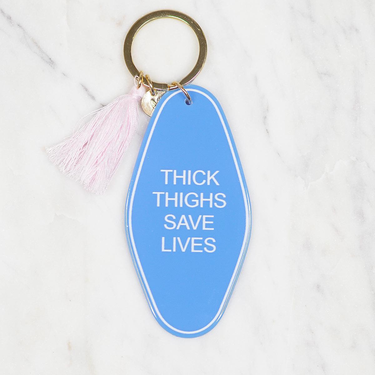 Thick Thighs Save Lives Keychain