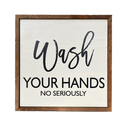 Wash Your Hands, No Seriously | Farmhouse Bathroom Wall Sign