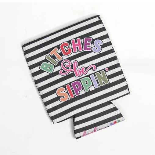 Bit*hes Be Sippin' Can Cooler